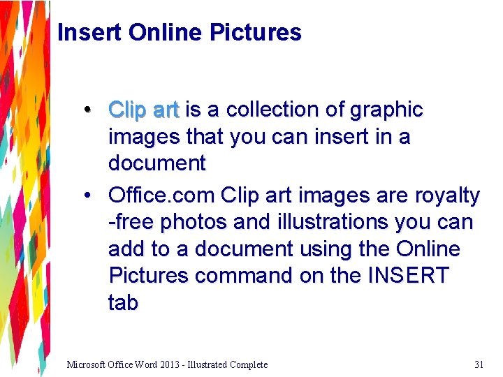 Insert Online Pictures • Clip art is a collection of graphic images that you