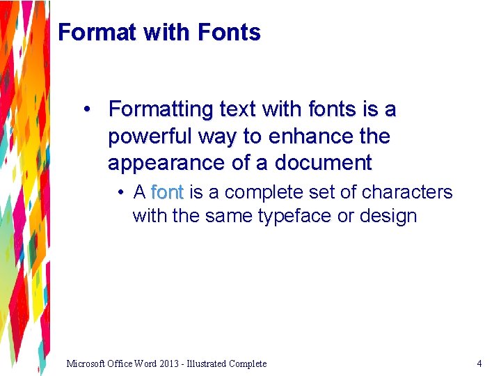 Format with Fonts • Formatting text with fonts is a powerful way to enhance