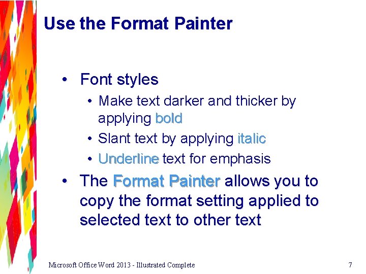Use the Format Painter • Font styles • Make text darker and thicker by