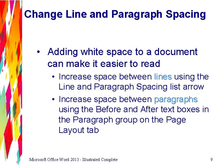 Change Line and Paragraph Spacing • Adding white space to a document can make