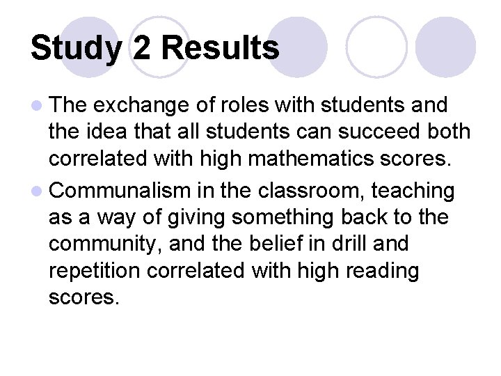 Study 2 Results l The exchange of roles with students and the idea that