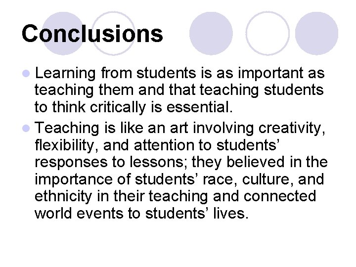 Conclusions l Learning from students is as important as teaching them and that teaching