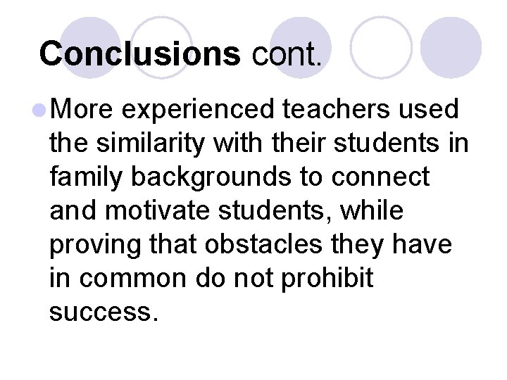 Conclusions cont. l More experienced teachers used the similarity with their students in family