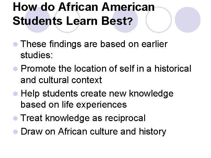 How do African American Students Learn Best? l These findings are based on earlier