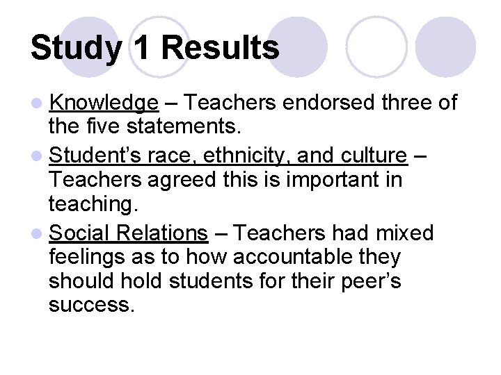 Study 1 Results l Knowledge – Teachers endorsed three of the five statements. l