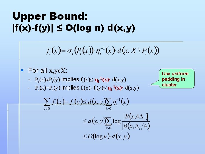 Upper Bound: |f(x)-f(y)| ≤ O(log n) d(x, y) § For all x, yєX: -