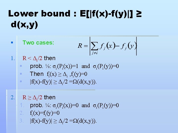 Lower bound : E[|f(x)-f(y)|] ≥ d(x, y) § Two cases: 1. R < Δi/2