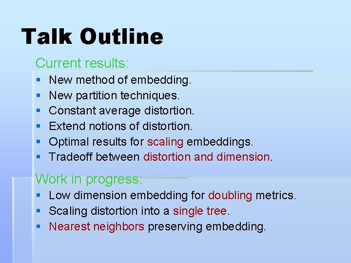 Talk Outline Current results: § § § New method of embedding. New partition techniques.