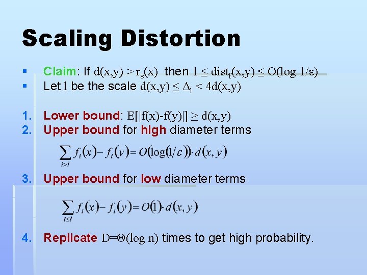 Scaling Distortion § § Claim: If d(x, y) > rε(x) then 1 ≤ distf(x,