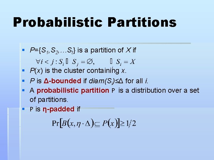 Probabilistic Partitions § P={S 1, S 2, …St} is a partition of X if