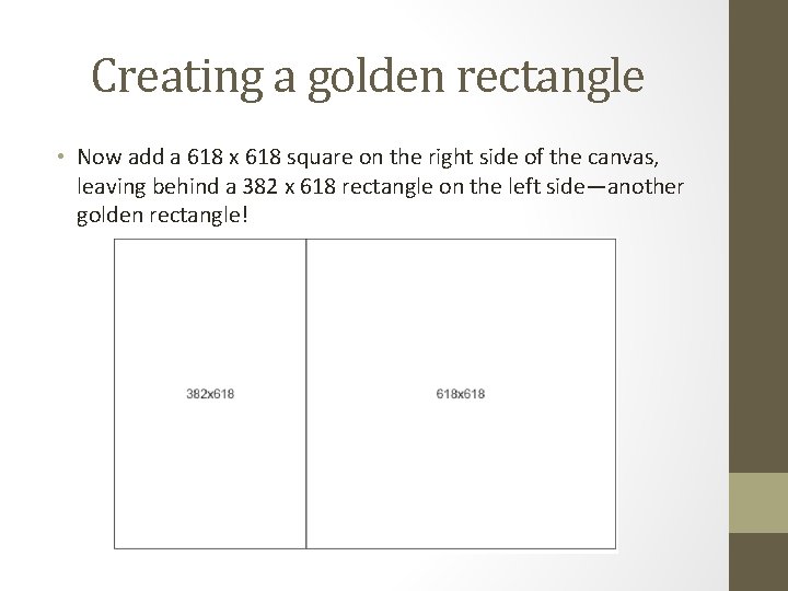 Creating a golden rectangle • Now add a 618 x 618 square on the