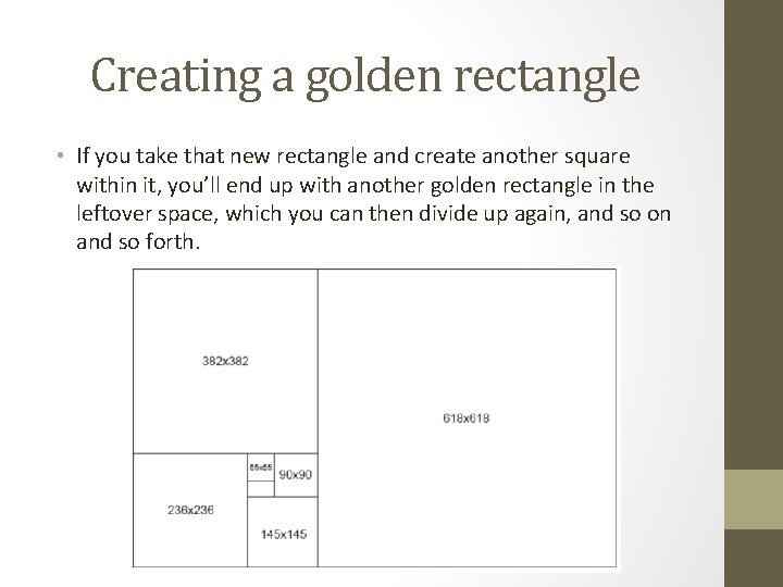 Creating a golden rectangle • If you take that new rectangle and create another