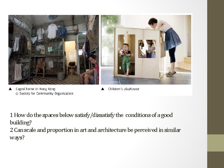 1 How do the spaces below satisfy/dissatisfy the conditions of a good building? 2