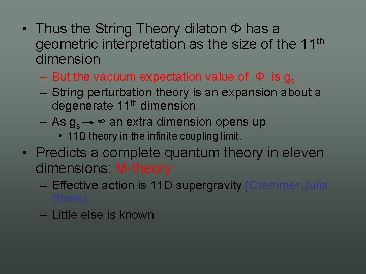  • Thus the String Theory dilaton Φ has a geometric interpretation as the
