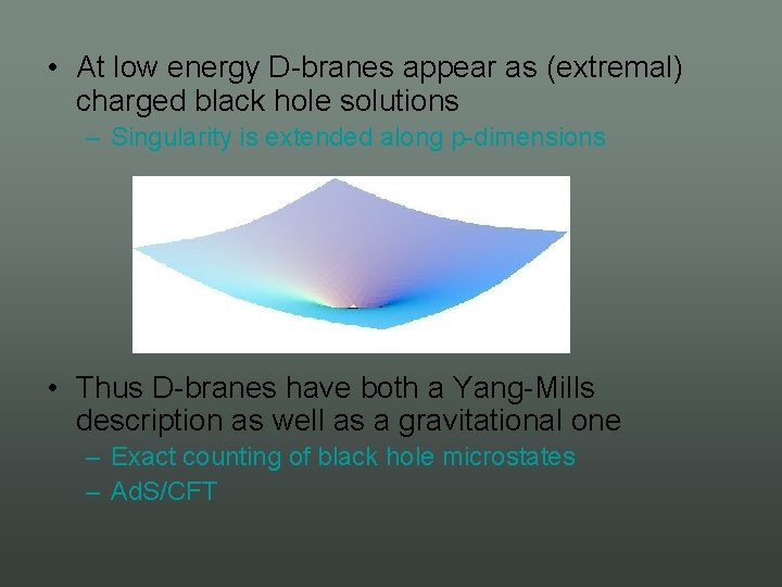  • At low energy D branes appear as (extremal) charged black hole solutions