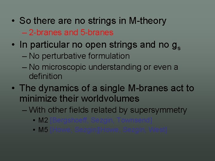  • So there are no strings in M theory – 2 branes and