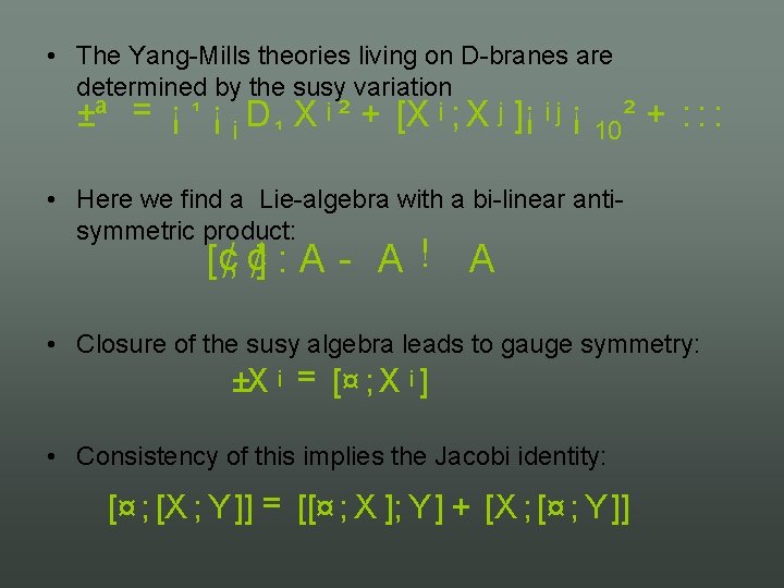  • The Yang Mills theories living on D branes are determined by the
