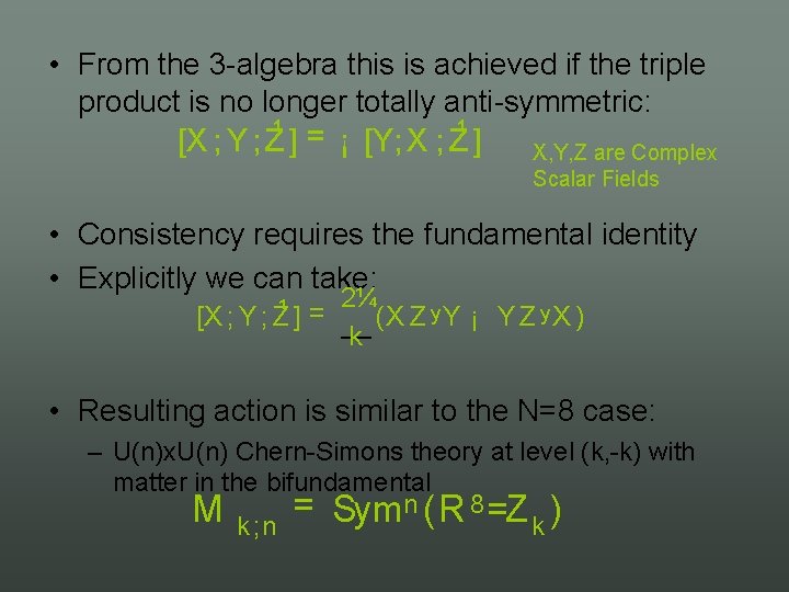  • From the 3 algebra this is achieved if the triple product is