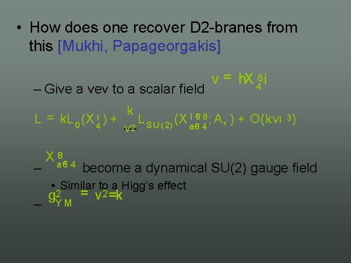  • How does one recover D 2 branes from this [Mukhi, Papageorgakis] –