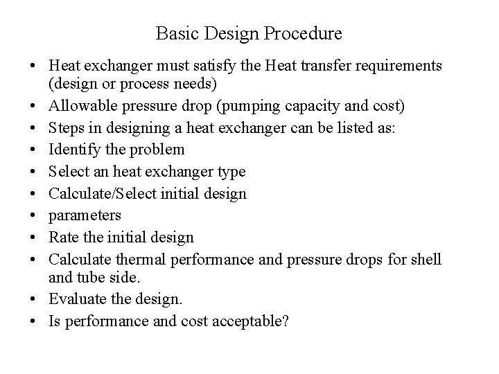 Basic Design Procedure • Heat exchanger must satisfy the Heat transfer requirements (design or