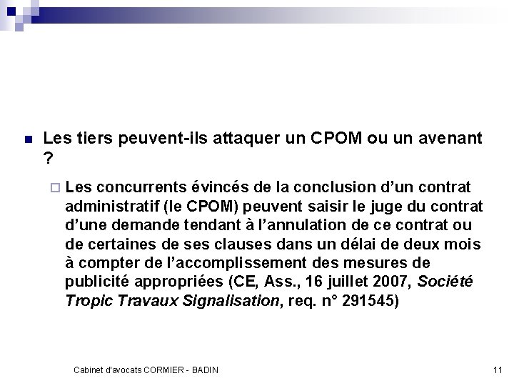 n Les tiers peuvent-ils attaquer un CPOM ou un avenant ? ¨ Les concurrents