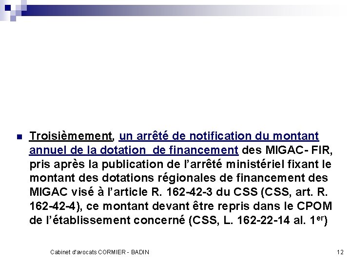 n Troisièmement, un arrêté de notification du montant annuel de la dotation de financement