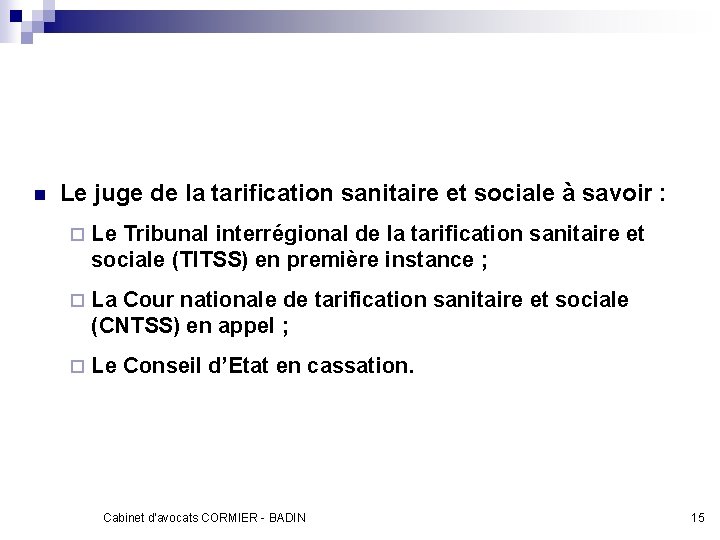 n Le juge de la tarification sanitaire et sociale à savoir : ¨ Le