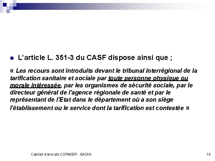 n L’article L. 351 -3 du CASF dispose ainsi que ; « Les recours