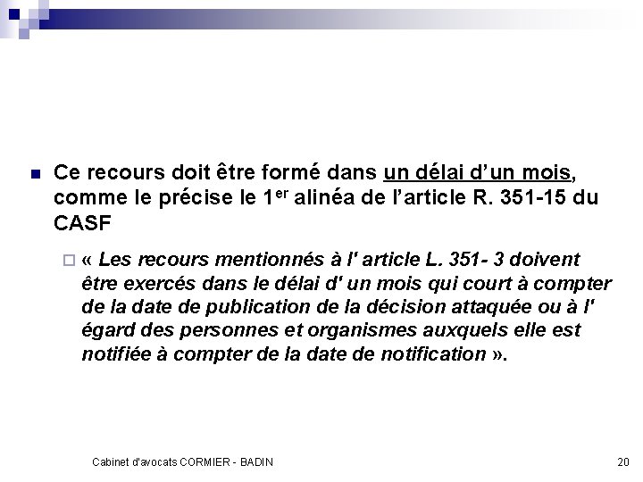 n Ce recours doit être formé dans un délai d’un mois, comme le précise