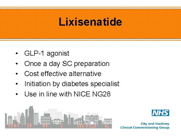 Lixisenatide • • • GLP-1 agonist Once a day SC preparation Cost effective alternative