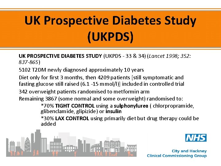 UK Prospective Diabetes Study (UKPDS) UK PROSPECTIVE DIABETES STUDY (UKPDS - 33 & 34)
