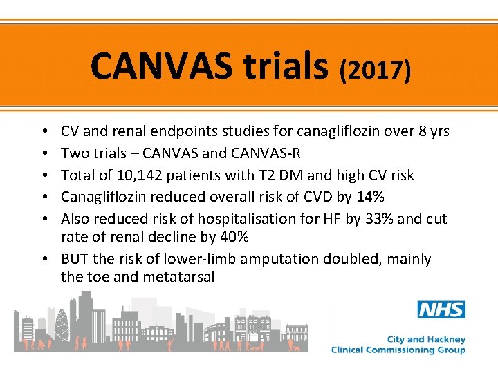 CANVAS trials (2017) CV and renal endpoints studies for canagliflozin over 8 yrs Two