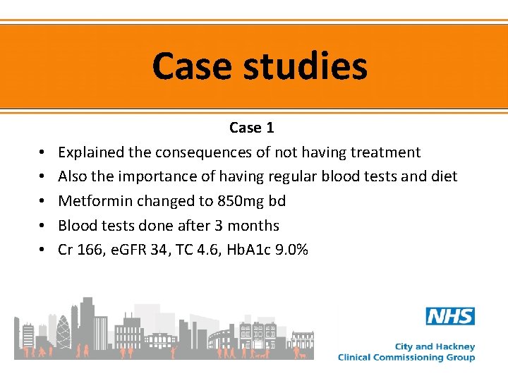 Case studies • • • Case 1 Explained the consequences of not having treatment