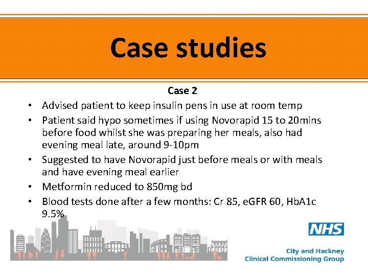Case studies • • • Case 2 Advised patient to keep insulin pens in