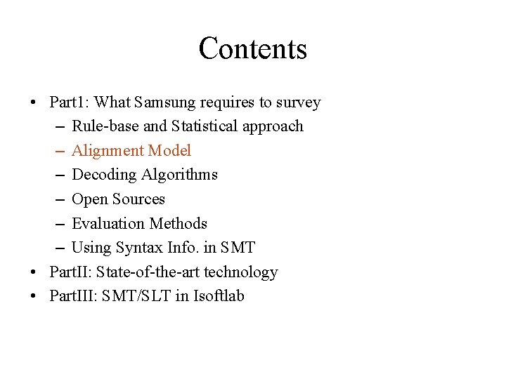Contents • Part 1: What Samsung requires to survey – Rule-base and Statistical approach Contents • Part 1: What Samsung requires to survey – Rule-base and Statistical approach