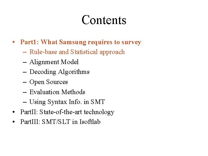 Contents • Part 1: What Samsung requires to survey – Rule-base and Statistical approach Contents • Part 1: What Samsung requires to survey – Rule-base and Statistical approach