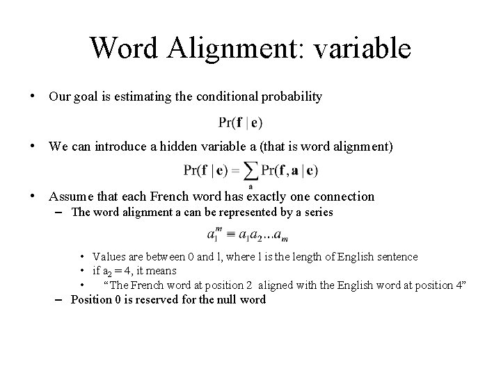 Word Alignment: variable • Our goal is estimating the conditional probability • We can Word Alignment: variable • Our goal is estimating the conditional probability • We can