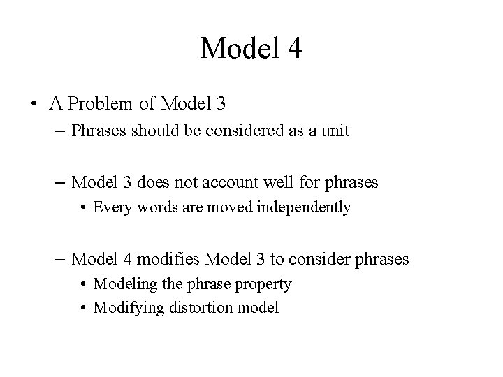 Model 4 • A Problem of Model 3 – Phrases should be considered as Model 4 • A Problem of Model 3 – Phrases should be considered as