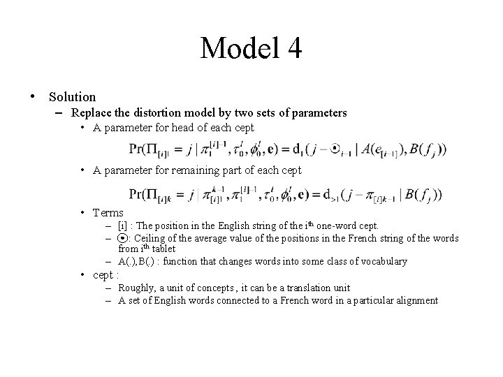 Model 4 • Solution – Replace the distortion model by two sets of parameters Model 4 • Solution – Replace the distortion model by two sets of parameters
