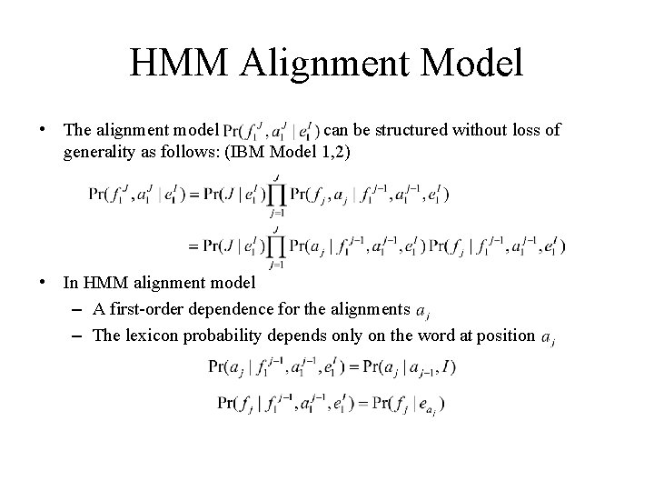 HMM Alignment Model • The alignment model can be structured without loss of generality HMM Alignment Model • The alignment model can be structured without loss of generality