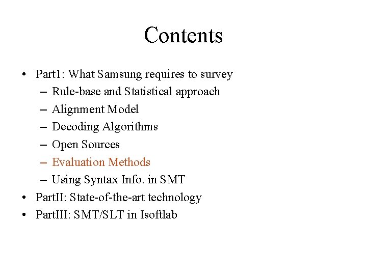 Contents • Part 1: What Samsung requires to survey – Rule-base and Statistical approach Contents • Part 1: What Samsung requires to survey – Rule-base and Statistical approach
