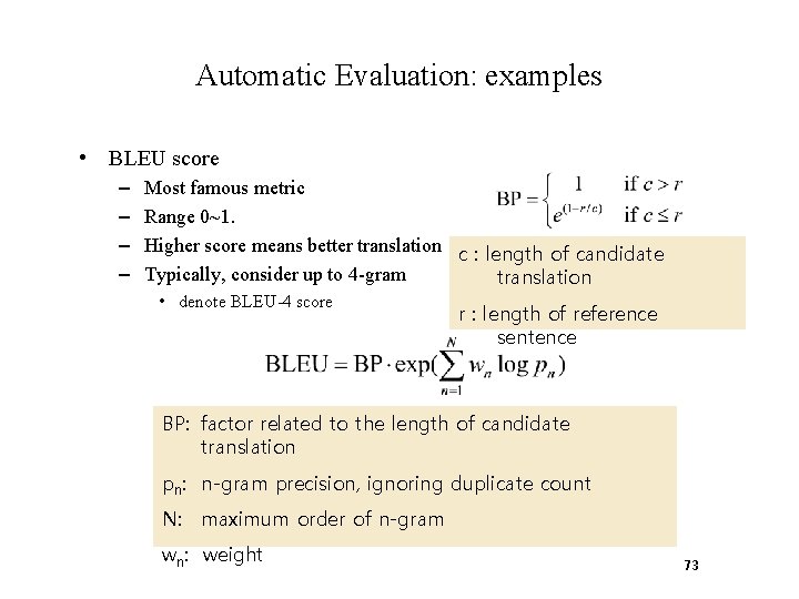 Automatic Evaluation: examples • BLEU score – – Most famous metric Range 0~1. Higher Automatic Evaluation: examples • BLEU score – – Most famous metric Range 0~1. Higher