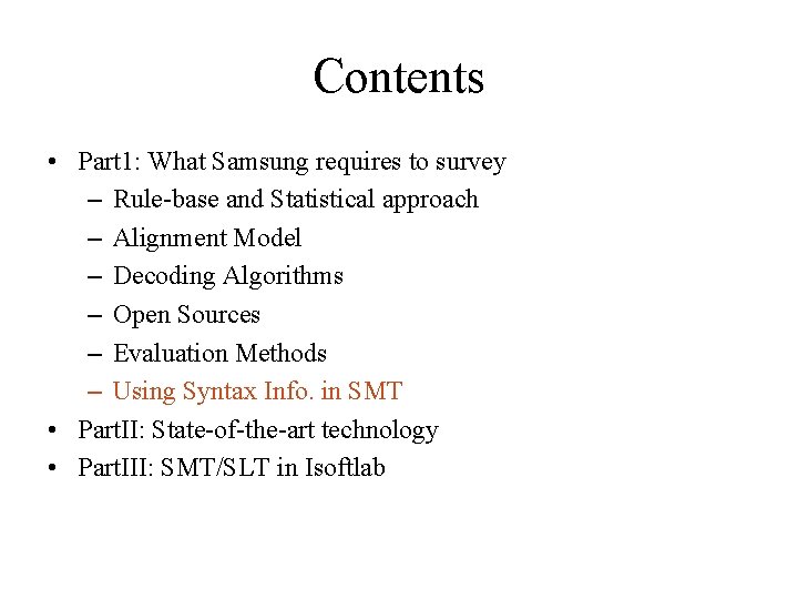 Contents • Part 1: What Samsung requires to survey – Rule-base and Statistical approach Contents • Part 1: What Samsung requires to survey – Rule-base and Statistical approach