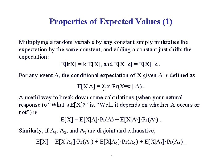 Properties of Expected Values (1) Multiplying a random variable by any constant simply multiplies