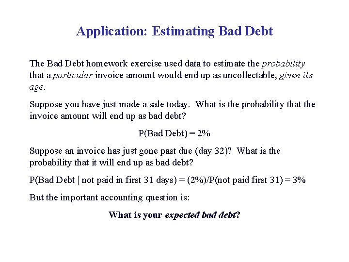 Application: Estimating Bad Debt The Bad Debt homework exercise used data to estimate the