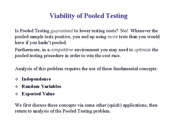 Viability of Pooled Testing Is Pooled Testing guaranteed to lower testing costs? No! Whenever