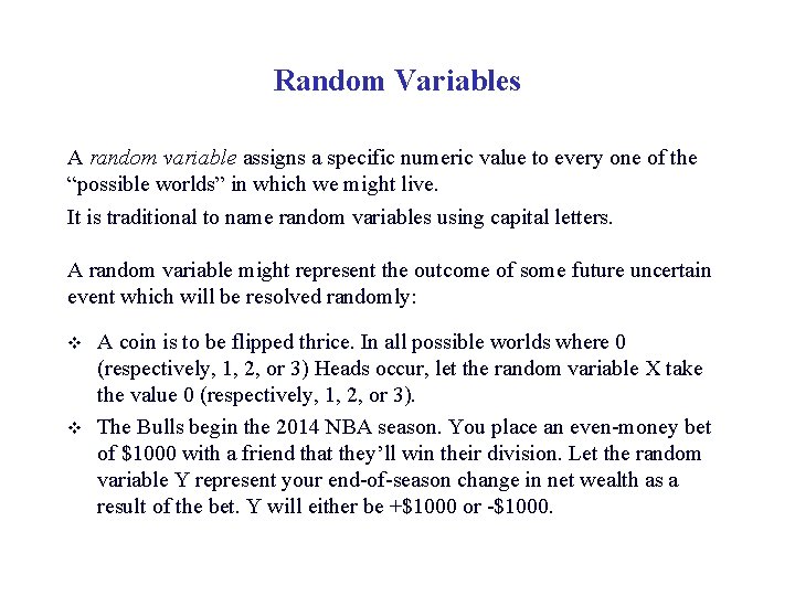 Random Variables A random variable assigns a specific numeric value to every one of