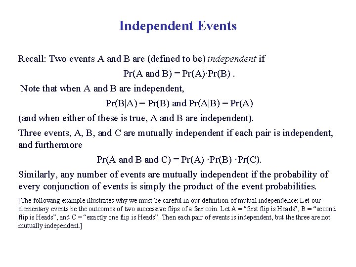 Independent Events Recall: Two events A and B are (defined to be) independent if