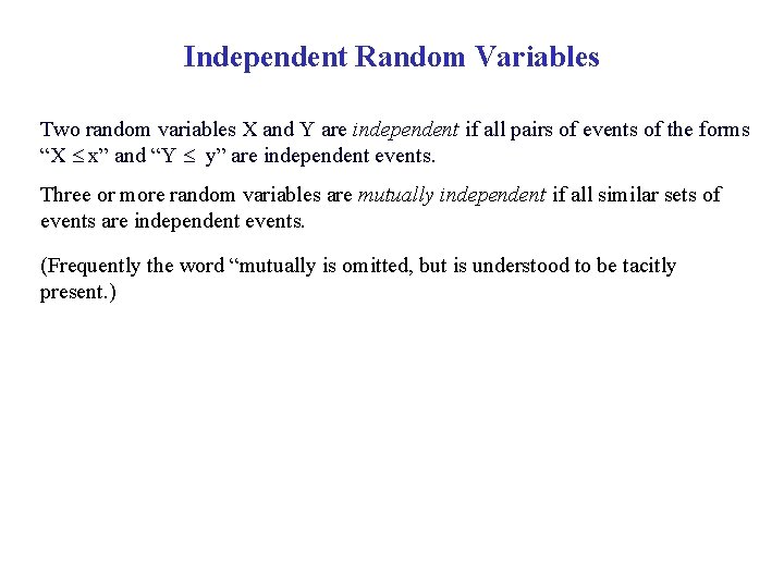 Independent Random Variables Two random variables X and Y are independent if all pairs