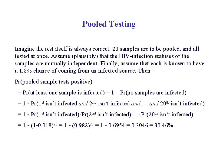 Pooled Testing Imagine the test itself is always correct. 20 samples are to be
